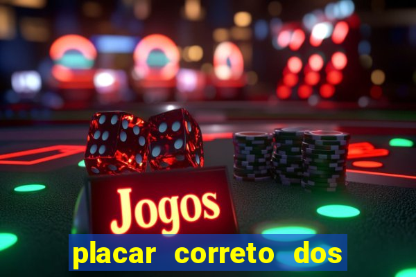 placar correto dos jogos de hoje